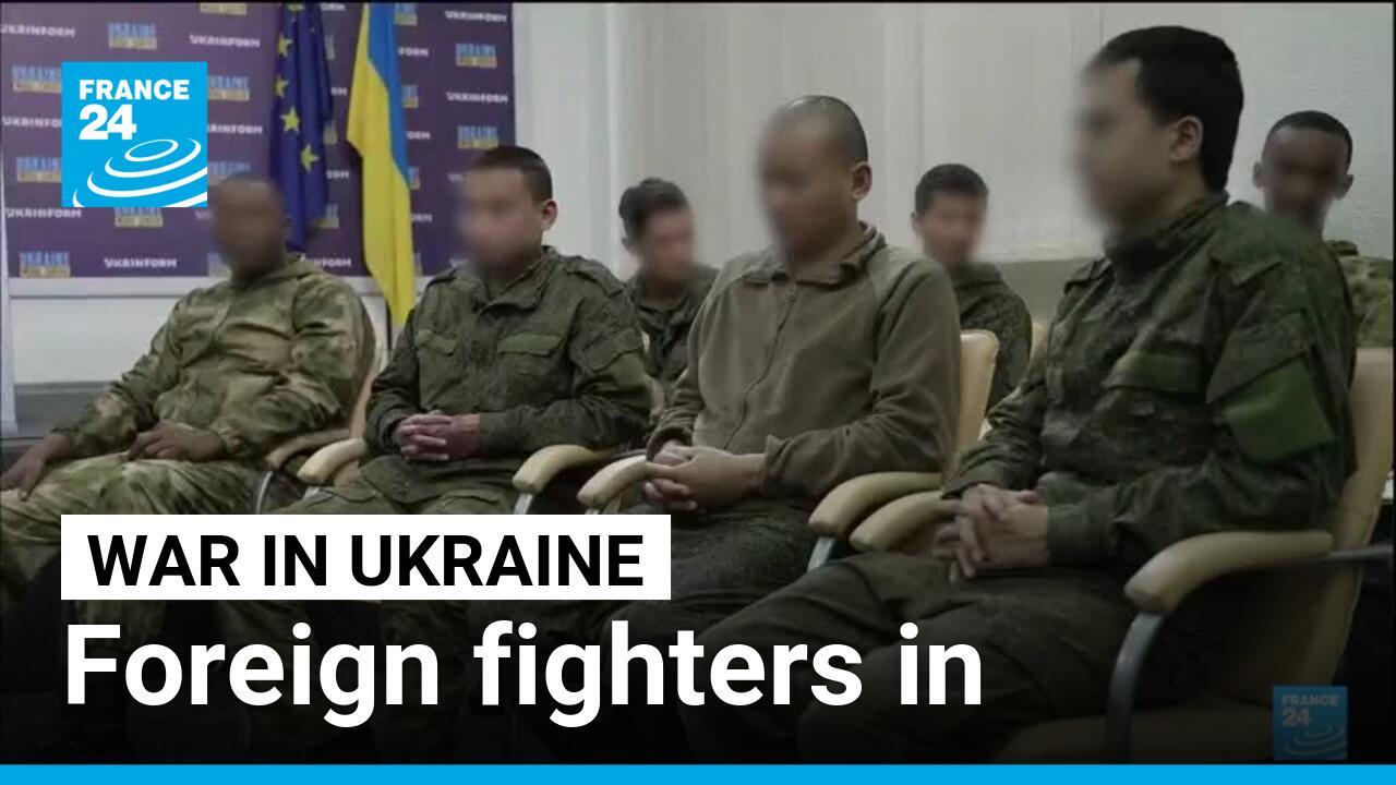 War in Ukraine: Foreign fighters in Russian army - France 24